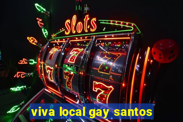 viva local gay santos